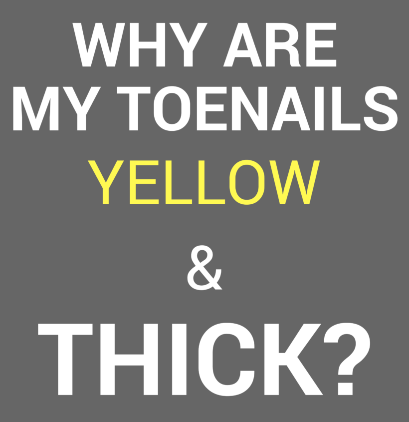 why are my toenails yellow and thick