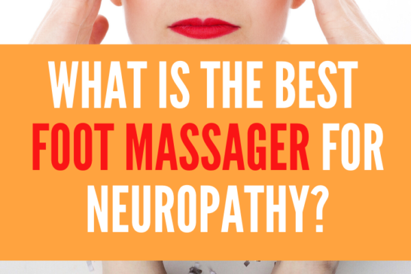 best foot massager for peripheral neuropathy