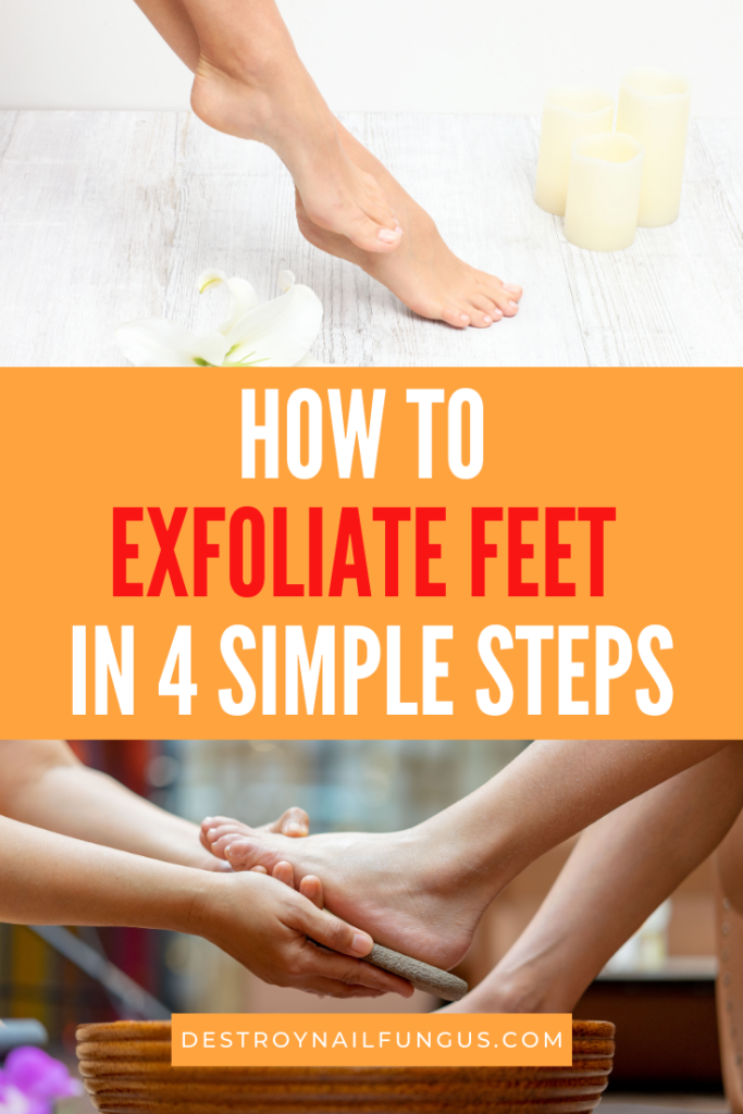 How To Exfoliate Feet And Keep Them Looking Beautiful - Destroy Nail Fungus